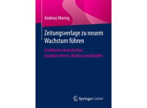 9783658155681 - Zeitungsverlage zu neuem Wachstum führen - Andreas Moring Kartoniert (TB)