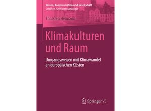 9783658155940 - Wissen Kommunikation und Gesellschaft   Klimakulturen und Raum - Thorsten Heimann Kartoniert (TB)