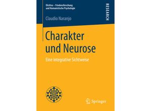 9783658156107 - Elicitiva - Friedensforschung und Humanistische Psychologie   Charakter und Neurose - Claudio Naranjo Kartoniert (TB)