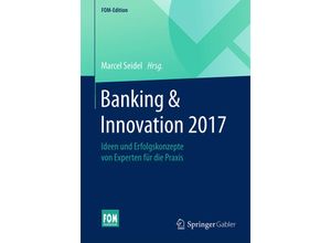 9783658157845 - FOM-Edition   Banking & Innovation 2017 Kartoniert (TB)