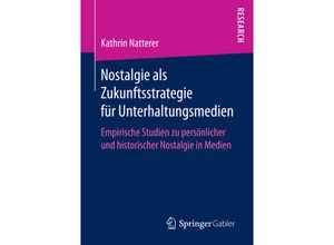 9783658157906 - Nostalgie als Zukunftsstrategie für Unterhaltungsmedien - Kathrin Natterer Kartoniert (TB)