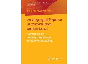 9783658159078 - Der Umgang mit Migration im transformierten Wohlfahrtsstaat - Gloria von Papen Robredo Kartoniert (TB)