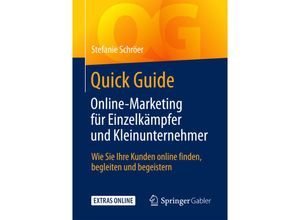 9783658159382 - Quick Guide   Quick Guide Online-Marketing für Einzelkämpfer und Kleinunternehmer - Stefanie Schröer Kartoniert (TB)