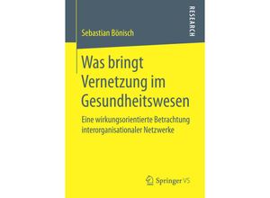 9783658160029 - Research   Was bringt Vernetzung im Gesundheitswesen - Sebastian Bönisch Kartoniert (TB)