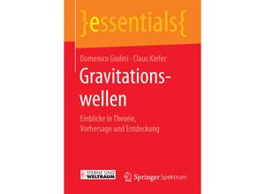 9783658160128 - Essentials   Gravitationswellen - Domenico Giulini Claus Kiefer Kartoniert (TB)