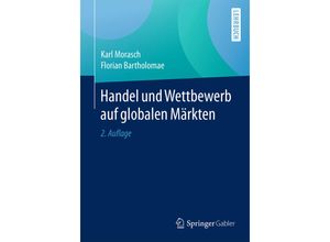 9783658160432 - Handel und Wettbewerb auf globalen Märkten - Karl Morasch Florian Bartholomae Kartoniert (TB)