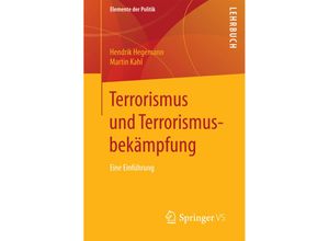 9783658160852 - Elemente der Politik   Terrorismus und Terrorismusbekämpfung - Hendrik Hegemann Martin Kahl Kartoniert (TB)