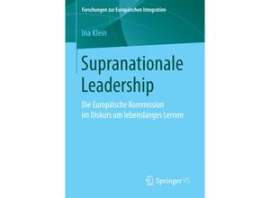 9783658161187 - Forschungen zur Europäischen Integration   Supranationale Leadership - Ina Klein Kartoniert (TB)