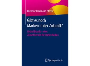 9783658161507 - Gibt es noch Marken in der Zukunft? - Christine Riedmann-Streitz Kartoniert (TB)