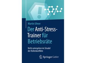 9783658161569 - Anti-Stress-Trainer   Der Anti-Stress-Trainer für Betriebsräte - Martin Ulmer Kartoniert (TB)