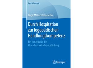 9783658162009 - Best of Therapie   Durch Hospitation zur logopädischen Handlungskompetenz - Birgit Müller-Kolmstetter Kartoniert (TB)