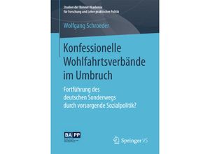 9783658162986 - Studien der Bonner Akademie für Forschung und Lehre praktischer Politik   Konfessionelle Wohlfahrtsverbände im Umbruch - Wolfgang Schroeder Kartoniert (TB)