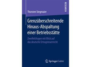 9783658163068 - Grenzüberschreitende Hinaus-Abspaltung einer Betriebsstätte - Thorsten Stegmaier Kartoniert (TB)