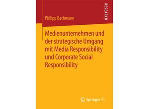 9783658163082 - Medienunternehmen und der strategische Umgang mit Media Responsibility und Corporate Social Responsibility - Philipp Bachmann Kartoniert (TB)