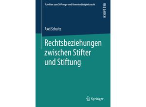 9783658163594 - Schriften zum Stiftungs- und Gemeinnützigkeitsrecht   Rechtsbeziehungen zwischen Stifter und Stiftung - Axel Schulte Kartoniert (TB)