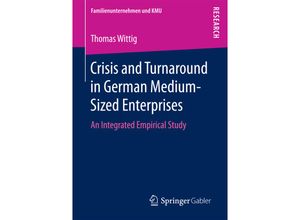 9783658163853 - Familienunternehmen und KMU   Crisis and Turnaround in German Medium-Sized Enterprises - Thomas Wittig Kartoniert (TB)