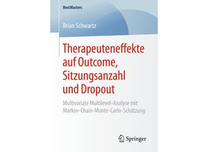 9783658164713 - BestMasters   Therapeuteneffekte auf Outcome Sitzungsanzahl und Dropout - Brian Schwartz Kartoniert (TB)