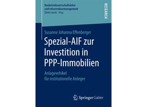 9783658164997 - Baubetriebswirtschaftslehre und Infrastrukturmanagement   Spezial-AIF zur Investition in PPP-Immobilien - Susanne Johanna Effenberger Kartoniert (TB)