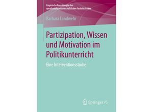 9783658165062 - Empirische Forschung in den gesellschaftswissenschaftlichen Fachdidaktiken   Partizipation Wissen und Motivation im Politikunterricht - Barbara Landwehr Kartoniert (TB)