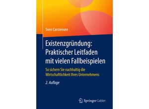 9783658165147 - Existenzgründung Praktischer Leitfaden mit vielen Fallbeispielen - Sven Carstensen Kartoniert (TB)