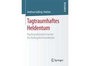 9783658165536 - Tagtraumhaftes Heldentum - Andreas Galling-Stiehler Kartoniert (TB)