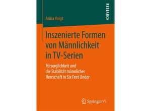 9783658165574 - Inszenierte Formen von Männlichkeit in TV-Serien - Anna Voigt Kartoniert (TB)