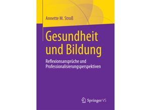 9783658165819 - Gesundheit und Bildung - Annette M Stroß Kartoniert (TB)