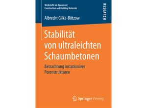 9783658165956 - Werkstoffe im Bauwesen Construction and Building Materials   Stabilität von ultraleichten Schaumbetonen - Albrecht Gilka-Bötzow Kartoniert (TB)