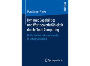 9783658166229 - Dynamic Capabilities und Wettbewerbsfähigkeit durch Cloud Computing - Marc Roman Franke Kartoniert (TB)