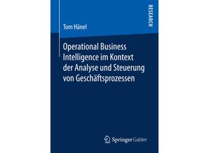 9783658166342 - Operational Business Intelligence im Kontext der Analyse und Steuerung von Geschäftsprozessen - Tom Hänel Kartoniert (TB)