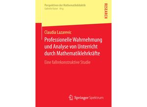 9783658166366 - Perspektiven der Mathematikdidaktik   Professionelle Wahrnehmung und Analyse von Unterricht durch Mathematiklehrkräfte - Claudia Lazarevic Kartoniert (TB)