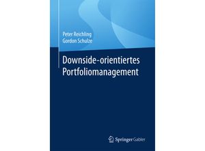 9783658166632 - Downside-orientiertes Portfoliomanagement - Peter Reichling Gordon Schulze Kartoniert (TB)