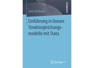 9783658166694 - Einführung in lineare Strukturgleichungsmodelle mit Stata - Julian Aichholzer Kartoniert (TB)