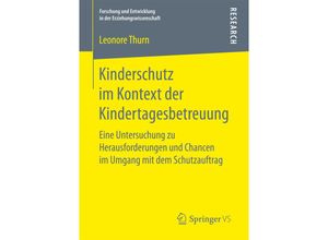 9783658166793 - Forschung und Entwicklung in der Erziehungswissenschaft   Kinderschutz im Kontext der Kindertagesbetreuung - Leonore Thurn Kartoniert (TB)