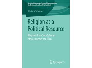 9783658167875 - Veröffentlichungen der Sektion Religionssoziologie der Deutschen Gesellschaft für Soziologie   Religion as a Political Resource - Miriam Schader Kartoniert (TB)