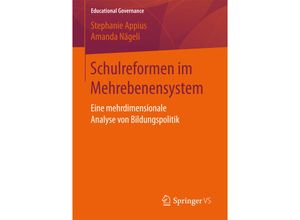 9783658168506 - Schulreformen im Mehrebenensystem   Educational Governance Bd35 - Stephanie Appius Amanda Nägeli Kartoniert (TB)