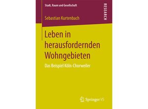 9783658168520 - Stadt Raum und Gesellschaft   Leben in herausfordernden Wohngebieten - Sebastian Kurtenbach Kartoniert (TB)