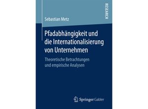 9783658169459 - Pfadabhängigkeit und die Internationalisierung von Unternehmen - Sebastian Metz Kartoniert (TB)