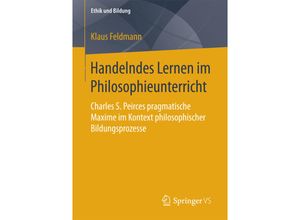 9783658169572 - Ethik und Bildung   Handelndes Lernen im Philosophieunterricht - Klaus Feldmann Kartoniert (TB)