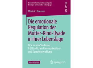 9783658169855 - Diversität in Kommunikation und Sprache   Diversity in Communication and Language   Die emotionale Regulation der Mutter-Kind-Dyade in ihrer Lebenslage - Marie C Bansner Kartoniert (TB)