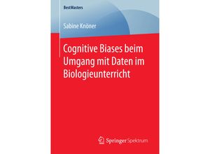 9783658170080 - BestMasters   Cognitive Biases beim Umgang mit Daten im Biologieunterricht - Sabine Knöner Kartoniert (TB)