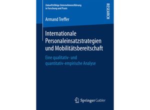 9783658170349 - Zukunftsfähige Unternehmensführung in Forschung und Praxis   Internationale Personaleinsatzstrategien und Mobilitätsbereitschaft - Armand Treffer Kartoniert (TB)