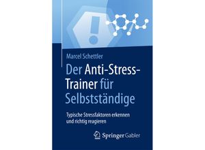 9783658170677 - Anti-Stress-Trainer   Der Anti-Stress-Trainer für Selbstständige - Marcel Schettler Kartoniert (TB)