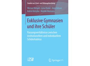 9783658170790 - Exklusive Gymnasien und ihre Schüler - Werner Helsper Lena Dreier Anja Gibson Katrin Kotzyba Mareke Niemann Kartoniert (TB)