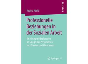 9783658171285 - Professionelle Beziehungen in der Sozialen Arbeit - Regina Abeld Kartoniert (TB)