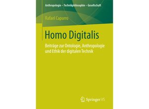 9783658171308 - Anthropologie - Technikphilosophie - Gesellschaft   Homo Digitalis - Rafael Capurro Kartoniert (TB)
