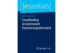 9783658171520 - Essentials   Crowdfunding als kommunale Finanzierungsalternative - Kai Assenmacher Kartoniert (TB)