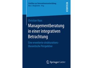 9783658171629 - Schriften zur Unternehmensentwicklung   Managementberatung in einer integrativen Betrachtung - Christian Haas Kartoniert (TB)