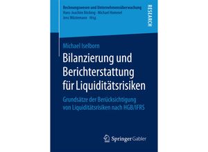 9783658171827 - Rechnungswesen und Unternehmensüberwachung   Bilanzierung und Berichterstattung für Liquiditätsrisiken - Michael Iselborn Kartoniert (TB)