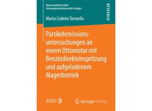 9783658171865 - Wissenschaftliche Reihe Fahrzeugtechnik Universität Stuttgart   Partikelemissionsuntersuchungen an einem Ottomotor mit Benzindirekteinspritzung und aufgeladenem Magerbetrieb - Marta Cudeiro Torruella Kartoniert (TB)